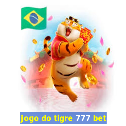 jogo do tigre 777 bet